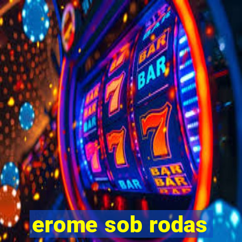 erome sob rodas